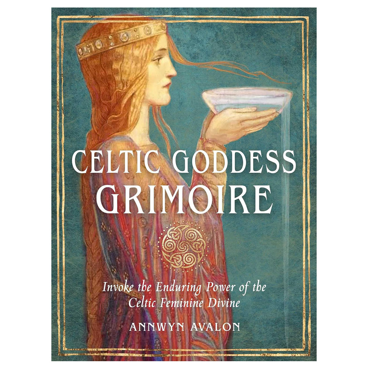 Celtic Goddess Grimoire by Annwyn Avalon
